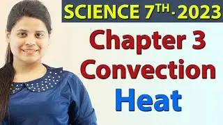 Convection - Chapter 3 - Heat - Science Class 7th NCERT