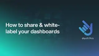 How to share & white label your dashboards with DashThis
