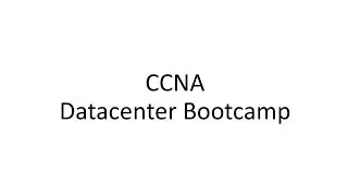 CCNA Data Center Bootcamp Session 1
