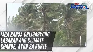 Mga bansa obligasyong labanan ang climate change, ayon sa korte | TV Patrol