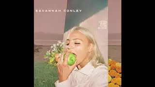 Savannah Conley - Never Want To Be In Love