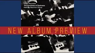 Roger Reynolds: The Promises of Darkness &bull; Mathias Reumert Group | Album Preview
