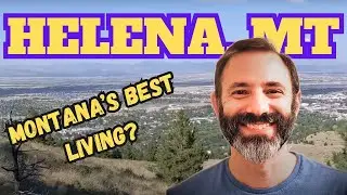 Why Everyone is Moving to Helena, Montana | Best Outdoor Lifestyle & Housing | Relocating to Helena