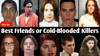 Teen Best Friends Turned Killers | True Crime Story That Shocked the World