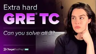 Solving the 3 Hardest GRE Text Completion Practice Questions from TTP