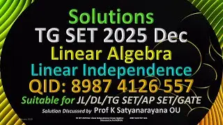TG SET 2025 Dec | Linear Independence | Linear Algebra | 8987 4126 557 |Sol Discussed by Prof KSN OU