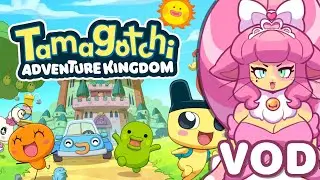 Tamagotchi Adventure Kingdom - nekolacey VODs
