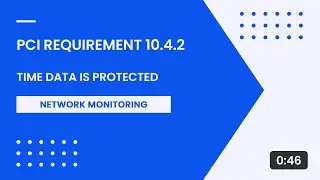 PCI Requirement 10.4.2 – Time Data is Protected