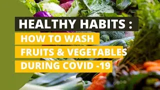 How To Wash Fruits & Vegetables  During COVID - 19