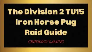 The Division 2 TU15 | Iron Horse Raid Guide | What You Need For Pugging Raids in Official Discord!