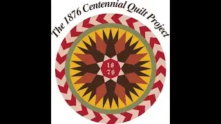 The 1876 Centennial Quilt Project