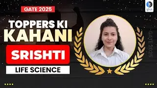 GATE Life Science 2025 Toppers Talk : Shrishti's Tips For Beginners!