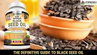 Black Seed Oil - The Definitive Guide to Black Seed Oil