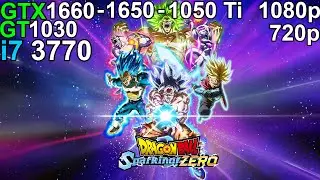 Dragon Ball: Sparking! Zero &mdash; GTX 1660 &mdash; GTX 1650 &mdash; GTX 1050 Ti &mdash; GT 1030 i7 3770