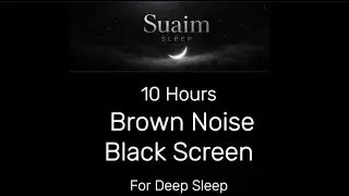 10 Hours Brown Noise for Deep Sleep 🖤 Black Screen (No Light)