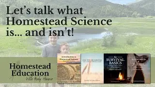 Let's chat about what Homestead Science really is!