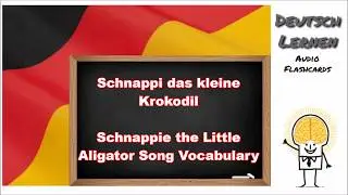 Learn German Fast Audio Flashcards:  Schnappi das kleine Krokodil - Song Vocabulary