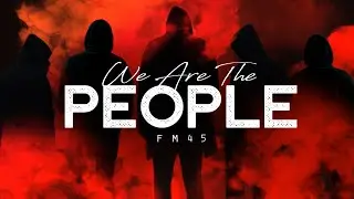 We Are The People - Fm45 (LYRICS)