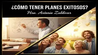 &iquest;C&oacute;mo Tener Planes Exitosos? | Hno. Antonio Zald&iacute;var