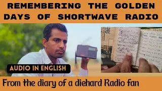 Remembering golden days of Shortwave Radio | From the diary of a diehard Radio fan | English Audio |
