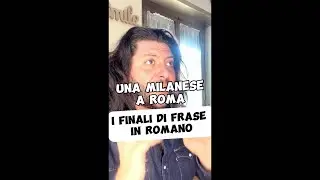 I FINALI DI FRASE IN ROMANO - Una milanese a Roma