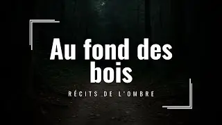 Au fond des bois