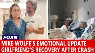 Mike Wolfe's Emotional Update on Girlfriend's Recovery After Crash