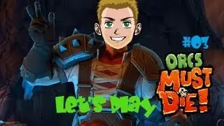 Let's Play | Orcs must die! #03 - Olaf, Faradir und Embowir... [HD]