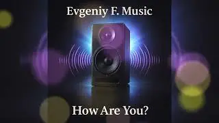 Evgeniy F. Music - How Are You? (euro dance, euro house, progressive house), (Ai Music)