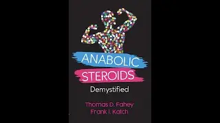 Anabolic Steroids Demystified  A new book by Thomas Fahey and Frank Katch