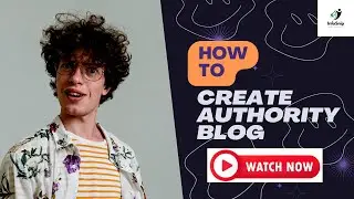 How to Write an Effective Authority Blog Post | How to create an authority blog 2022