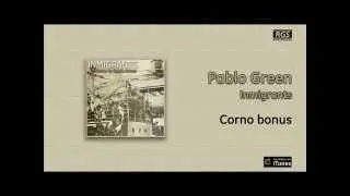 Pablo Green / Inmigrants - Corno bonus