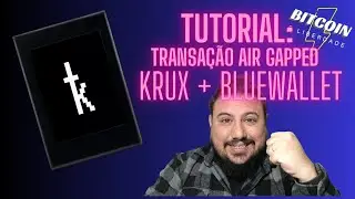 Como Assinar Transa&ccedil;&otilde;es Offline com Krux + BlueWallet (Tutorial AIR GAPPED Bitcoin)