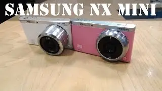 Samsung NX Mini Review: Unboxing, Hardware, Image & Video samples, Interface, Performance