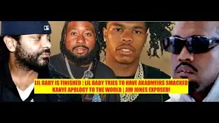 Lil Baby GETS EXPOSED by Akademiks After Sending Camera Man to SMACK AK, Jim Jones EXPOSED, YE BEGS!