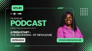 A Fresh Start: The Beginning of NewLease Podcast || Vivian Omonuwa Ibe