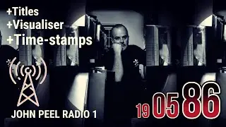 John Peel - Complete Radio Show from 19 May 1986