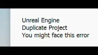 Unreal Engine Duplicate Project Error you might face during packaging Shipping