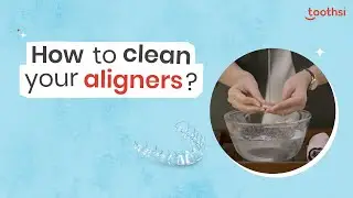 How to clean your aligners | toothsi
