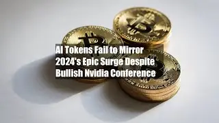 AI Tokens Fail to Mirror 2024's Epic Surge Despite Bullish Nvidia Conference