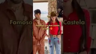 Famosos que Ana Castela j&aacute; ficou