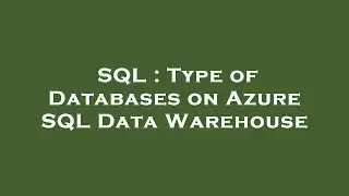 SQL : Type of Databases on Azure SQL Data Warehouse