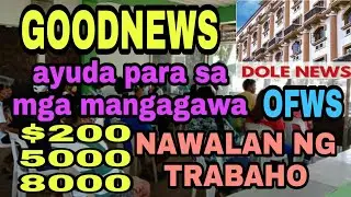 DOLE: $200 | P5000 | P8000 CASH ASSISTANCE para sa mga MANGAGAWA