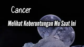 Cancer🎁Melihat Keberuntungan Mu Saat Ini🌹💥💞