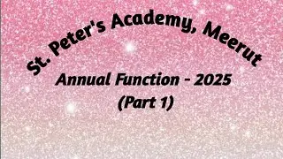 St. Peter's Academy, Meerut. Annual Function 2025 - Part 1