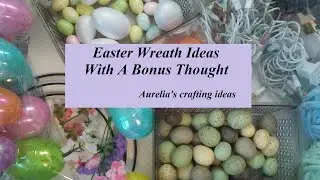 Easter Wreath Ideas With A Bonus Thought