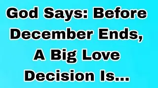 👉God Says: Before December Ends, A Big Love Decision Is...