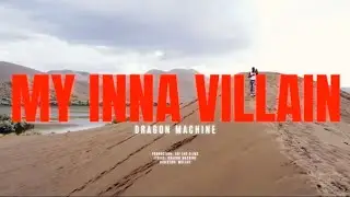 DRAGON MACHINE - MY INNA VILLAIN ( OFFICIAL MUSIC VIDEO)