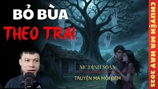 TRUYỆN MA ĐÌNH SOẠN : BỎ BÙA THEO TRAI [ TẬP 1 ] / CHUYỆN MA ĐÌNH SOẠN KỂ SỢ