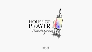 House of Prayer: Thanksgiving - Hannah Heather